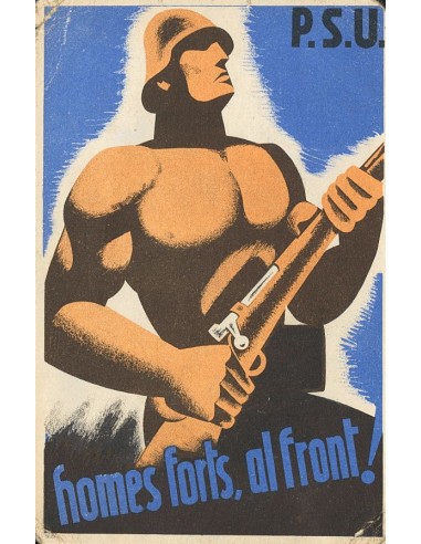 Guerra Civil. Postal Republicana. Sobre . (1936ca). Tarjeta postal de P.S.U. / U.G.T. "HOMES FORTS AL FRONT". Regular conserva