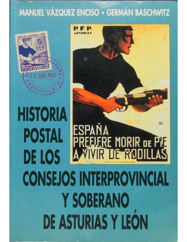 Bibliografía. 1997. HISTORIA POSTAL DE LOS CONSEJOS INTERPROVINCIAL Y SOBERANO DE ASTURIAS Y LEON. Manuel Vázquez Enciso y Ger