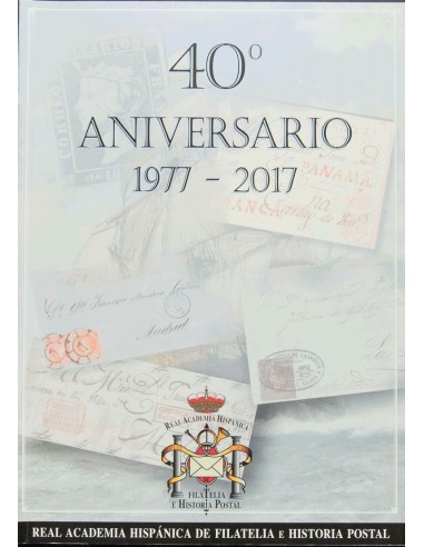 Bibliografía. 2017. 40º ANIVERSARIO 1977-2017. Real Academia Hispánica de Filatelia e Historia Postal. Madrid, 2017.