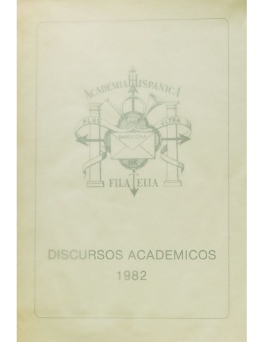 Bibliografía. 1982. DISCURSOS ACADEMICOS 1982. Academia Hispánica de Filatelia. Barcelona, 1982.