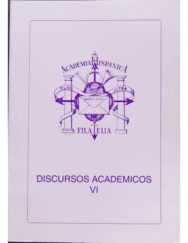 Bibliografía. 1995. DISCURSOS ACADEMICOS VI, cuatro discursos. Edición Academia Hispánica de Filatelia. Madrid, 1995.