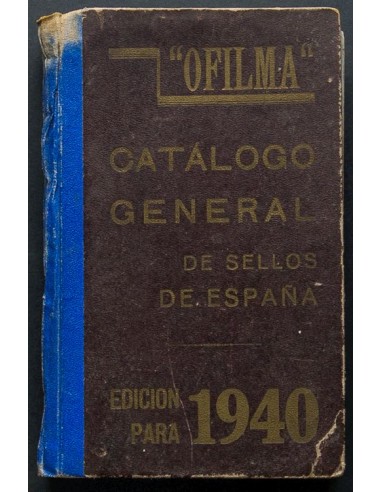 Bibliografía. 1940. CATALOGO GENERAL DE SELLOS DE ESPAÑA. Ofilma. Málaga, 1940. (volumen fatigado).