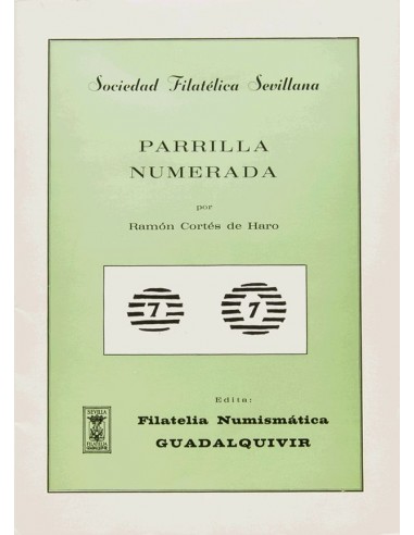 Bibliografía. 1979. PARRILLA NUMERADA. Ramón Cortés de Haro. Sociedad Filatélica Sevillana. Edita Filatelia Numismática Guadal