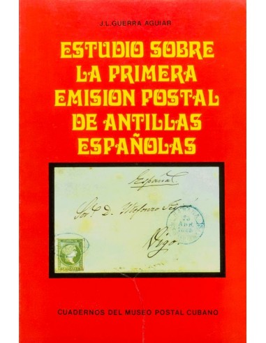 Bibliografía. 1976. ESTUDIO SOBRE LA PRIMERA EMISION POSTAL DE LAS ANTILLAS ESPAÑOLAS (1855-64). J.L. Guerra Aguiar. Cuadernos
