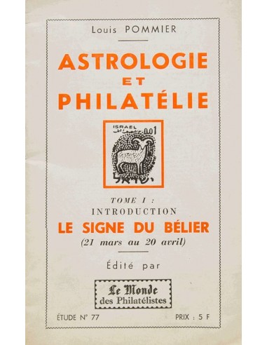 Bibliografía Mundial. (1970ca). ASTROLOGIE ET PHILATELIE LE SIGNE DU BELIER ( Tome I). Louis Pommier. Edita Le Monde des Phila