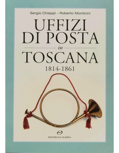 Italia, Bibliografía. 2002. UFFIZI DI POSTA IN TOSCANA 1814-1861. Sergio Chieppi y Roberto Monticini. Editoriale Olimpia. Roma