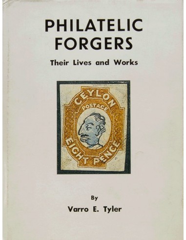 Bibliografía Mundial. 1976. PHILATELIC FORGERS, THEIR LIVES AND WORKS. Varro E.Tyler. Londres, 1976.