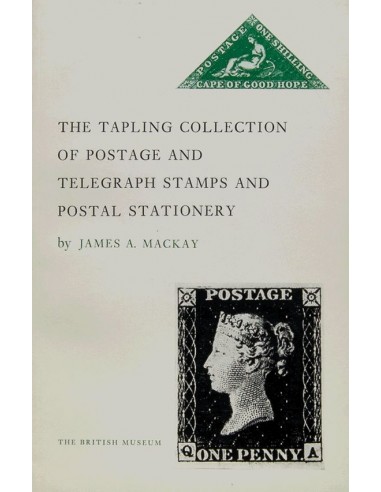 Bibliografía Mundial. 1964. THE TAPLING COLLECTION OF POSTAGE AND TELEGRAPH STAMPS AND POSTAL STATIONERY. James A.Mackay. The