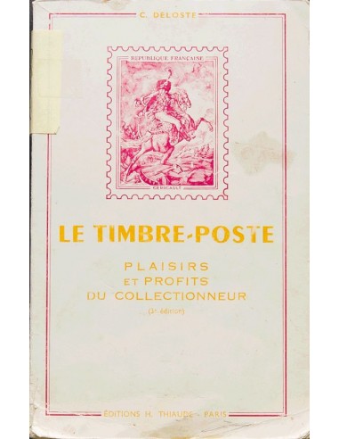 Francia, Bibliografía. 1965. LE TIMBRE-POSTE PLAISIRS ET PROFITS DU COLLECTIONNEUR. C.Deloste. Editions H.Thiaude. París, 1965