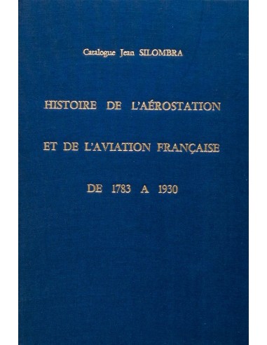 Francia, Bibliografía. 1981. HISTOIRE DE L´AEROSTATION ET DE L´AVIATION FRANÇAISE DE 1783 A 1930. Jean Silombra. Amiens, 1981.