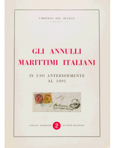 Italia, Bibliografía. 1968. GLI ANNULLI MARITTIMI ITALIANI IN USO ANTERIORMENTE AL 1891. Umberto del Bianco. Roma, 1968.
