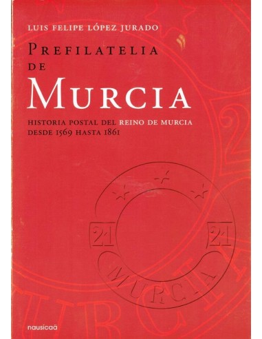 PREFILATELIA DE MURCIA. Historia Postal del Reino de Murcia desde 1569 hasta 1861