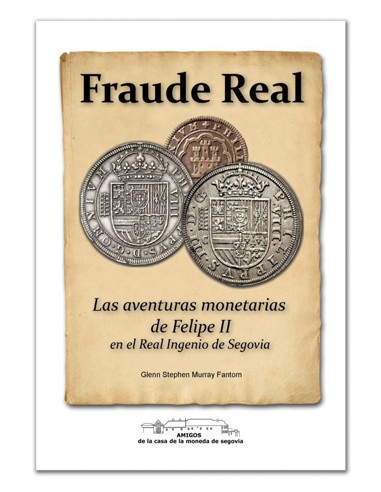 Fraude Real: Las aventuras monetarias de Felipe II en el Real Ingenio de Segovia