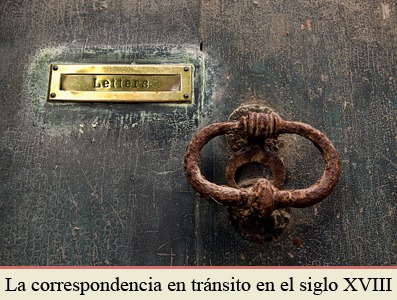 LA CORRESPONDENCIA DE UNOS PAISES A OTROS EN TRANSITO POR ESPAÑA EN EL SIGLO XVIII