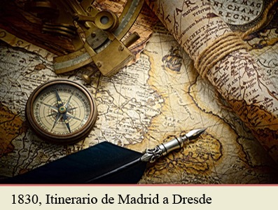 1830, ITINERARIO DE MADRID A DRESDE, CAPITAL DEL REINO DE SAJONIA